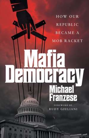 Mafia Democracy de Michael Franzese