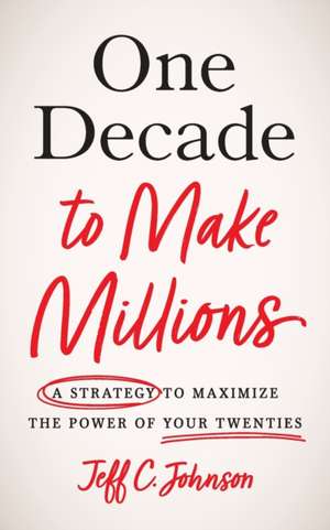 One Decade to Make Millions de Jeff C. Johnson