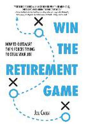 Win the Retirement Game de Joe Casey
