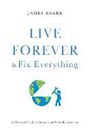 Live Forever & Fix Everything de James Baker