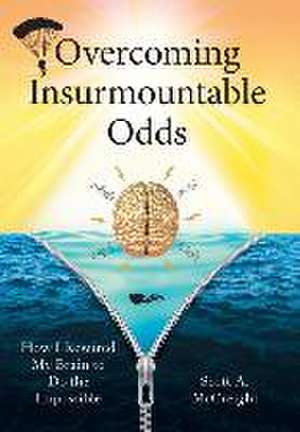 Overcoming Insurmountable Odds de Scott A McCreight