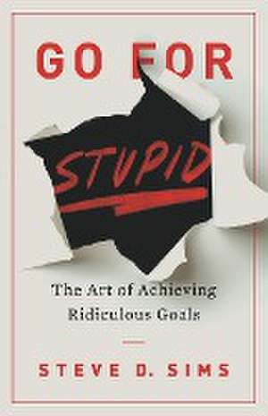 Go For Stupid de Steve D. Sims