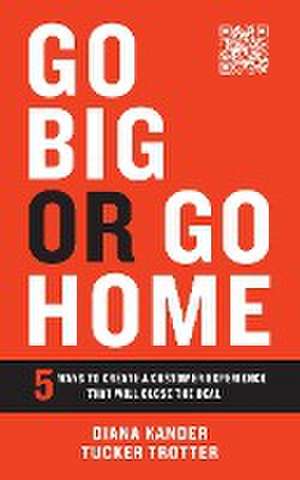 Go Big or Go Home de Diana Kander