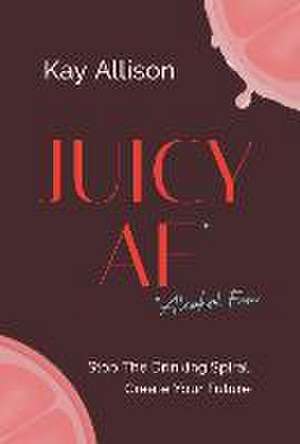 Juicy AF* de Kay Allison