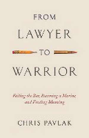 From Lawyer to Warrior de Chris Pavlak