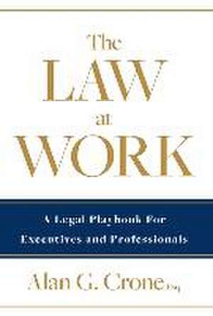 The Law at Work de Alan G Crone