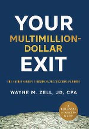 Your Multimillion-Dollar Exit de Wayne M. Zell