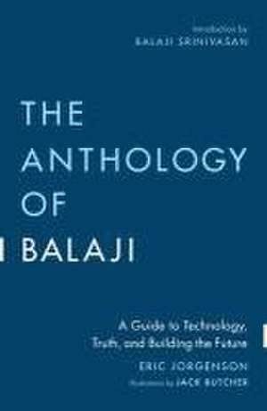 The Anthology of Balaji de Eric Jorgenson