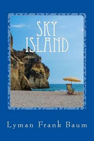 Sky Island de Lyman Frank Baum