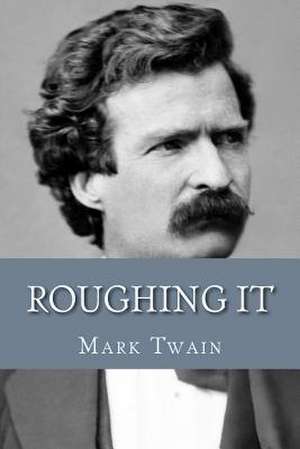 Roughing It de Mark Twain