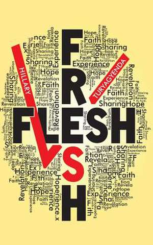 Fresh Vs Flesh de MR Hillary Turyagyenda