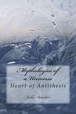 Mythologies of a Universe Book Two de Benedict, Julie