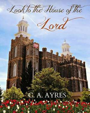 Look to the House of the Lord de Ayres, C. A.