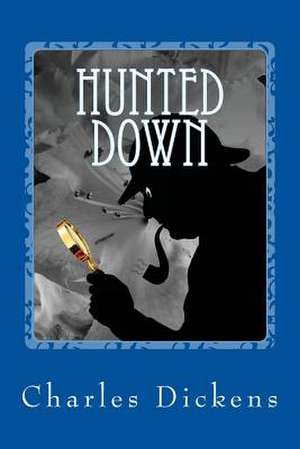 Hunted Down de Charles Dickens