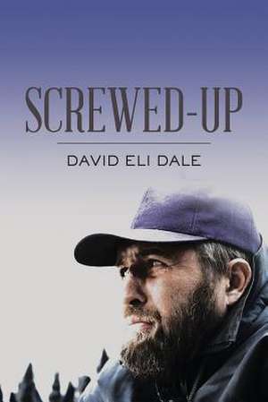 Screwed-Up de Dale, David Eli