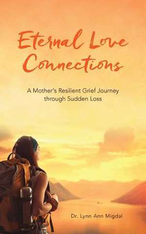 Eternal Love Connections de Dr Lynn Ann Migdal