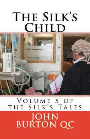 The Silk's Child de Burton Qc, Mr John Malcolm