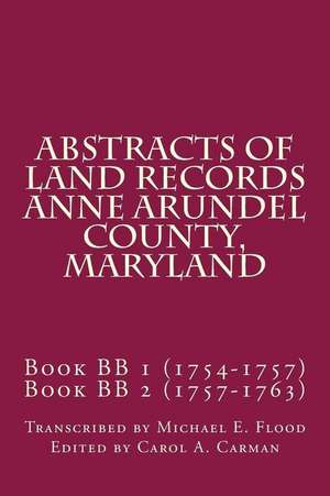 Abstracts of Land Records Anne Arundel County, Maryland de Michael Flood