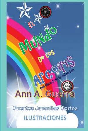 El Mundo de Los Arcoiris de MS Ann a. Guerra