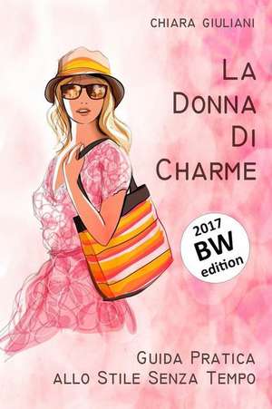 La Donna Di Charme (Ediz. Bianco E Nero) de Giuliani, Chiara