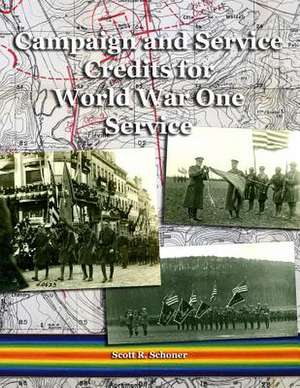 Campaign and Service Credits for World War One Service de Schoner, Scott R.