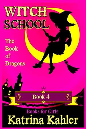 Books for Girls - Witch School - Book 4 de Katrina Kahler