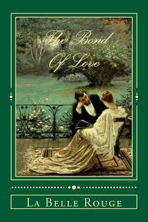 The Bond of Love de La Belle Rouge