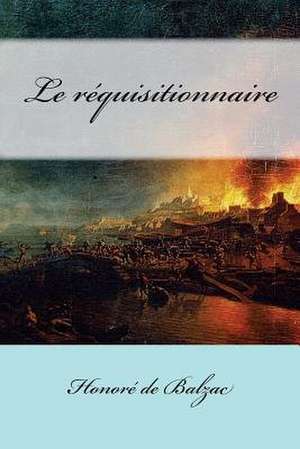 Le Requisitionnaire de Honore De Balzac