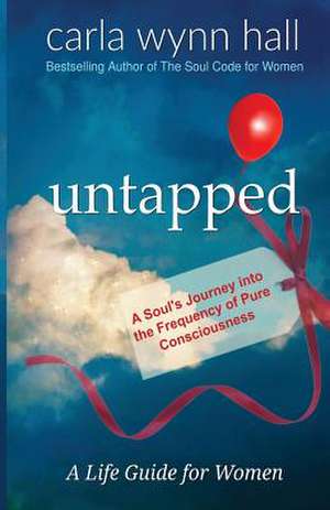 Untapped de Carla Wynn Hall