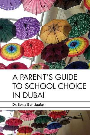 A Parent's Guide to School Choice in Dubai de Ben Jaafar, Dr Sonia