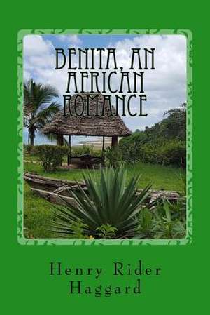 Benita, an African Romance de Henry Rider Haggard