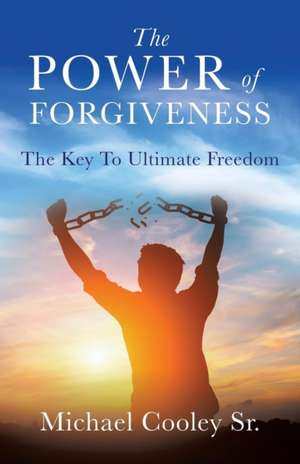 The Power of Forgiveness de Cooley Sr, Michael