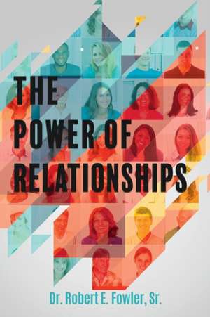 The Power of Relationships de Robert E. Fowler