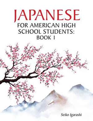 Japanese for American High School Students de Igarashi, Seiko