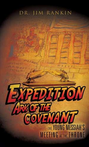 Expedition Ark of the Covenant de Jim Rankin