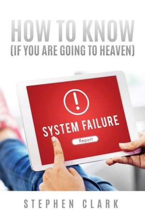 How to Know (If You Are Going to Heaven) de Stephen Clark