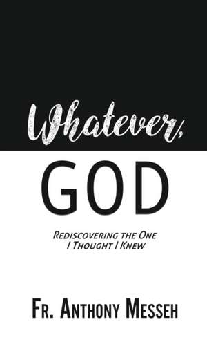 "Whatever, God" de Anthony Messeh