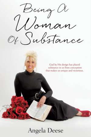 Being A Woman Of Substance de Angela Deese