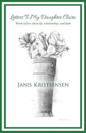 Letters to My Daughter Claire de Kristiansen, Janis