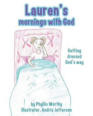 Lauren's mornings with God de Phyllis Worthy and Andris J Illustrator