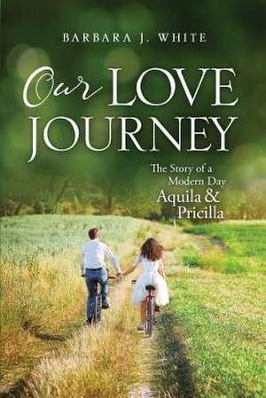 Our Love Journey de Barbara J. White