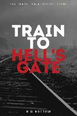 Train to Hell's Gate de R D Rettew