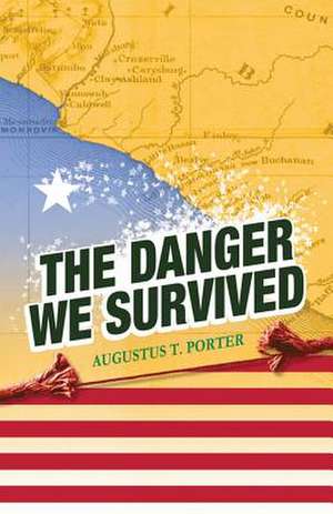 The Danger We Survived de Porter, Augustus T.