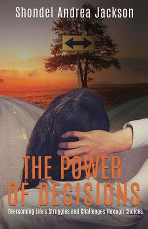 The Power of Decisions de Jackson, Shondel Andrea