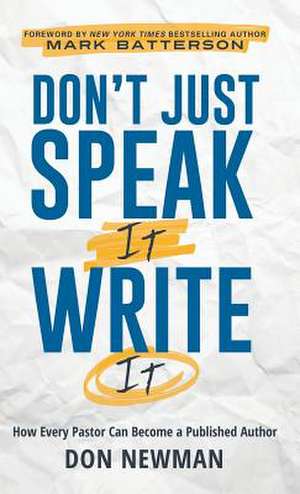 Don't Just Speak It, Write It de Don Newman