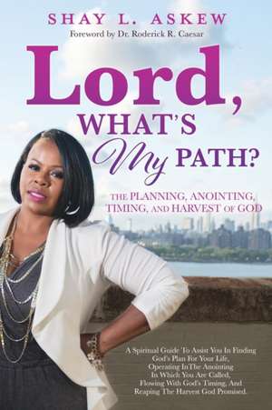 Lord, What's My PATH? de Shay L. Askew