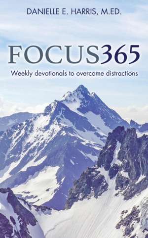 Focus365 de Danielle E Harris M Ed