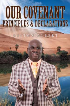 Our Covenant principles & declarations de Hilton Albert