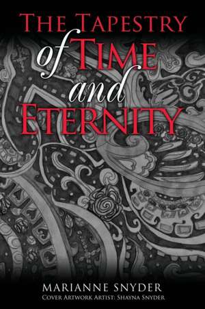 The Tapestry of Time and Eternity de Marianne Snyder