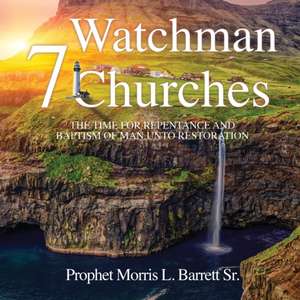 Watchman 7 Churches de Prophet Morris L. Barrett